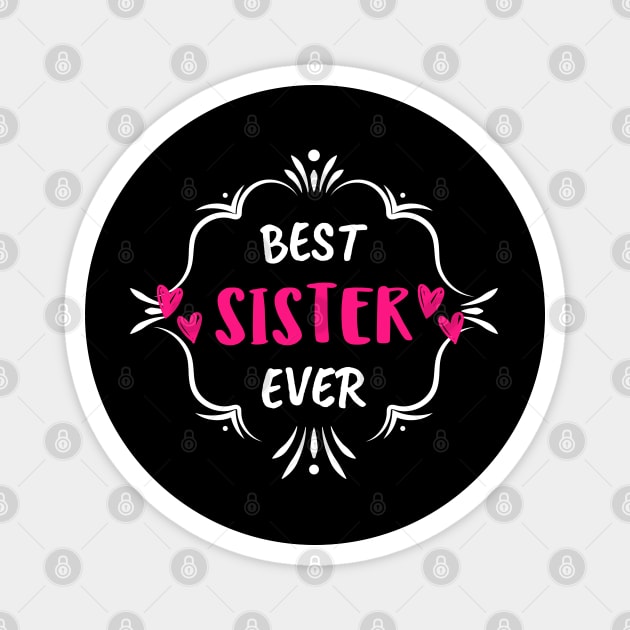 Best Sister Ever Magnet by Hunter_c4 "Click here to uncover more designs"
